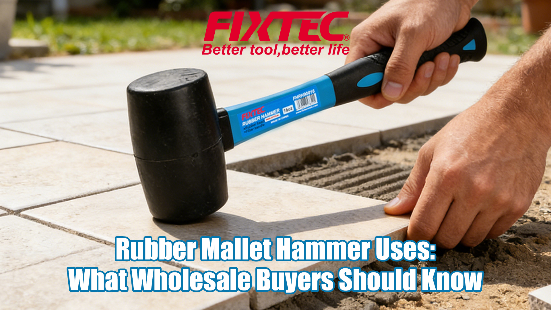 Rubber Mallet Hammer Uses: What Wholesale Buyers Should Know